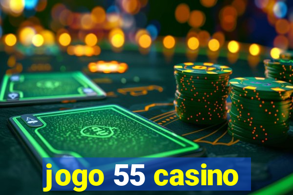 jogo 55 casino